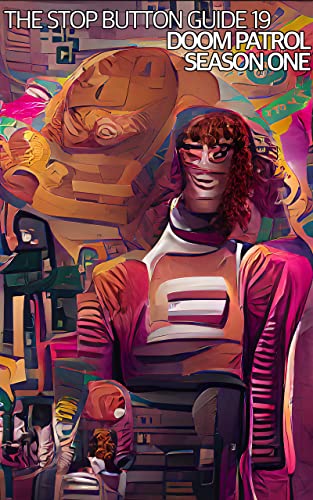 Image of The Stop Button Guide to Doom Patrol: Season One