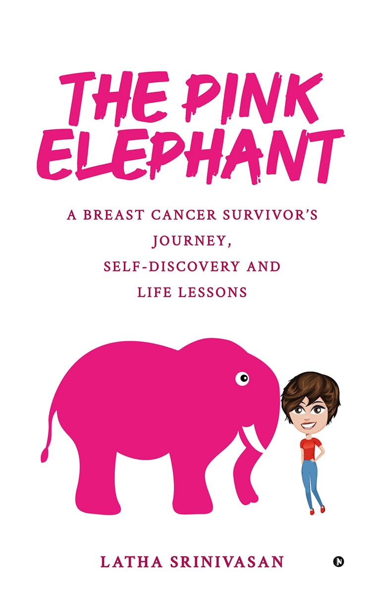 The Pink Elephant: A Breast Cancer Survivor’s Journey, Self-Discovery and Life Lessons