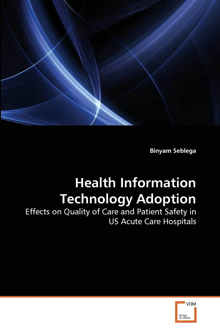 Health Information Technology Adoption: Effects on Quality of Care and Patient Safety in US Acute Care Hospitals