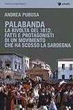 Palabanda. La Rivolta Del 1812. Fatti E Protagonisti Di Un Movimento Che Ha Scosso La Sardegna - 2