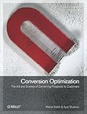 Conversion Optimization: The Art and Science of Converting Prospects to Customers (English Edition)