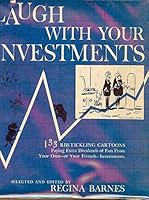 Laugh With Your Investments: 133 Rib-Tickling Cartoons B000OX1UOS Book Cover