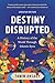 Destiny Disrupted: A History of the World Through Islamic Eyes