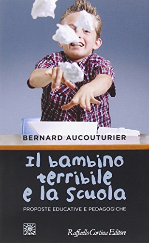  Il bambino terribile e la scuola. Proposte educative e pedagogiche