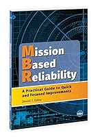 Mission Based Reliability - A Practical Guide to Quick and Focused Improvements 194187231X Book Cover