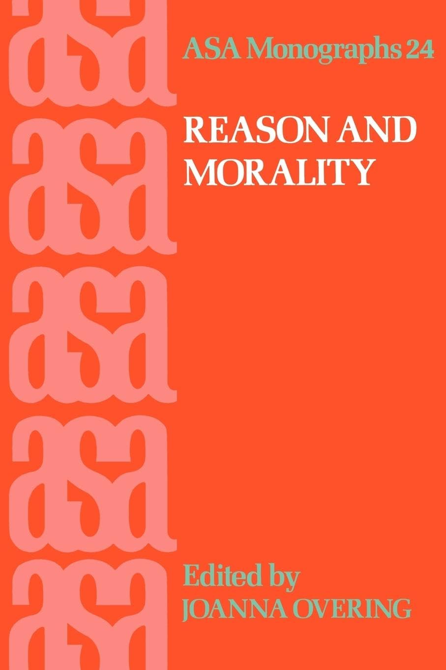 Reason and Morality: 24 (ASA Monographs)