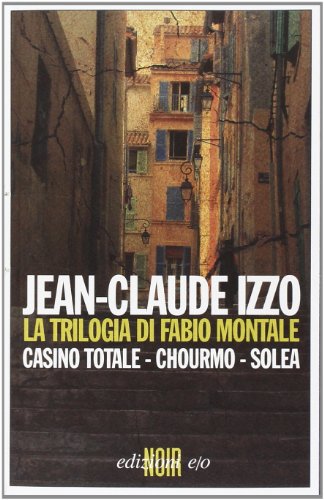 La trilogia di Fabio Montale: Casino totale-Chourmo-Sole