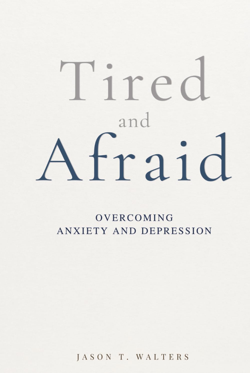 Tired and Afraid: Overcoming Anxiety and Depression