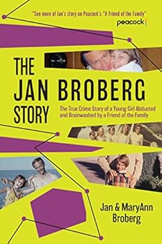 Paperback The Jan Broberg Story: The True Crime Story of a Young Girl Abducted and Brainwashed by a Friend of the Family Book