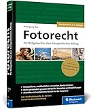 Fotorecht: Der umfassende Ratgeber. 500 Seiten Wissen für die Fotopraxis. Inkl. Straßenfotografie, KI, DS-GVO und EU-Drohnenverordnung (Auflage 2025)
