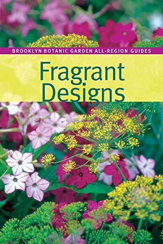 Fragrant Designs (Brooklyn Botanic Garden All-Region Guide)