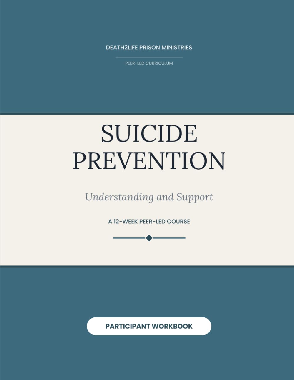 Suicide Prevention (Participant Workbook) (Death2Life Prison Ministries (Restricted Housing) — Participant Workbooks)