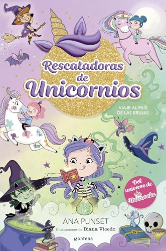 Rescatadoras de Unicornios 3 - Viaje al país de las brujas: Del universo de Unicornia (Montena)
