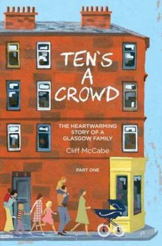 Ten's a Crowd: Part 1: The Heart-Warming Story of a Glasgow Family