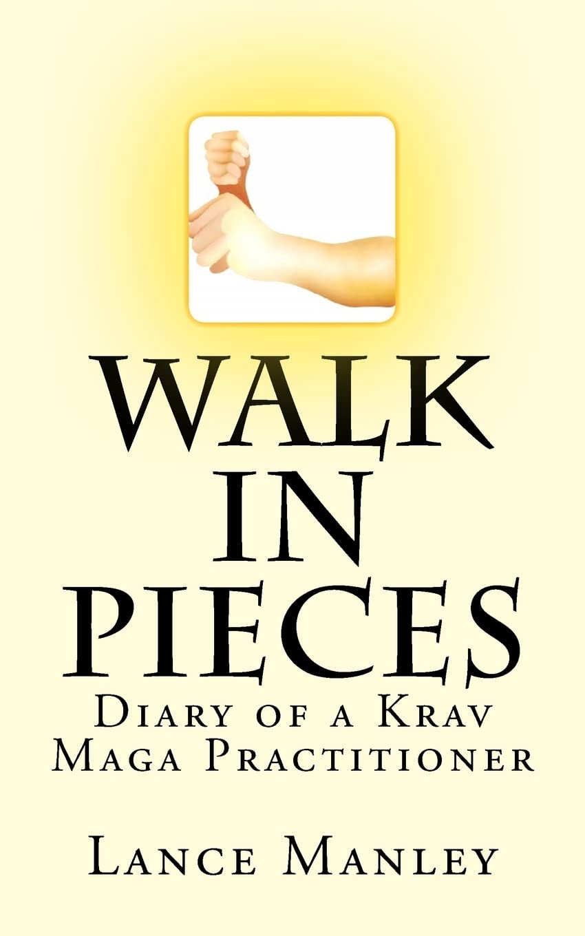Walk In Pieces: Diary of a Krav Maga Practitioner