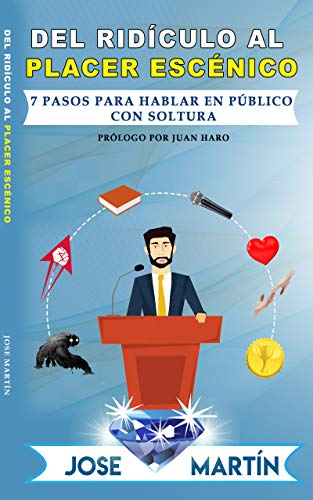 Del ridículo al placer escénico: 7 pasos para hablar en público con soltura (Spanish Edition) Francais PDF