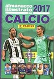  Almanacco illustrato del Calcio 2017 In copertina Gonzalo Higuain e Cristiano Ronaldo Juventus STATO OTTIMO