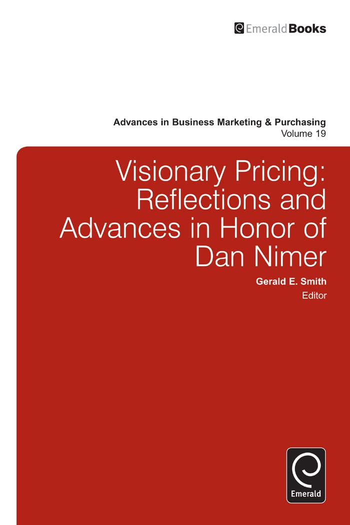 Buy Visionary Pricing: Reflections and Advances in Honor of Dan Nimer (19) (Advances in Business Marketing & Purchasing, 19) — BookShops.in