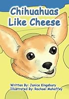 Chihuahuas Like Cheese 069237891X Book Cover
