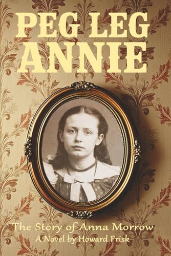 Peg Leg Annie: The Story of Anna Morrow