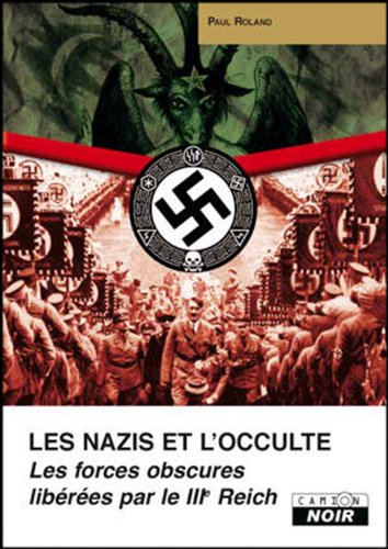 Télécharger LES NAZIS ET L'OCCULTE Les forces obscures libérées par le IIIe Reich (Camion Noir) PDF Ebook En Ligne