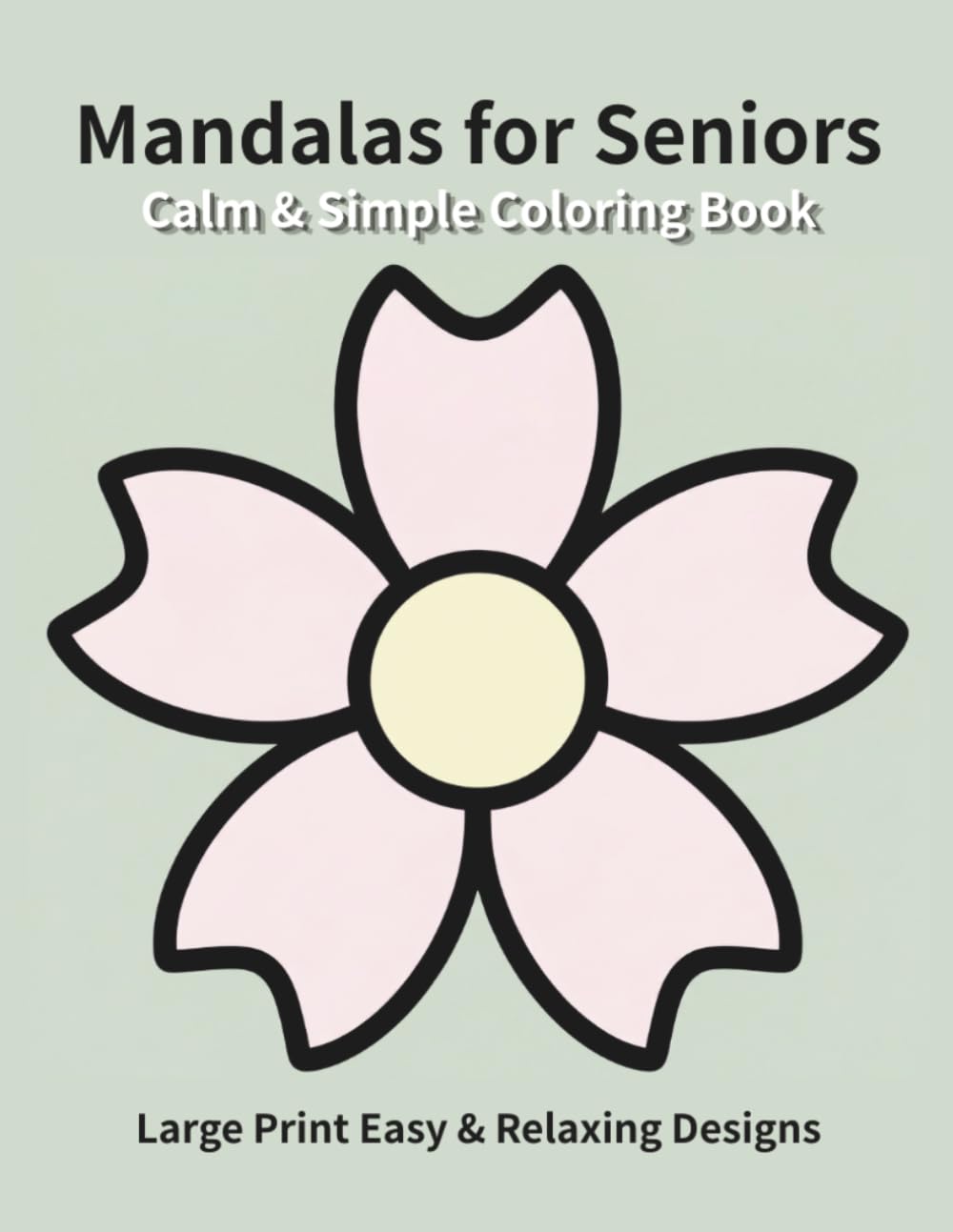 Calm & Simple Mandalas for Seniors: Large Print Easy & Relaxing Designs