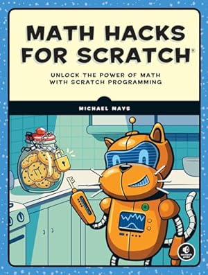 Book cover Math Hacks for Scratch: Unlock the Power of Math with Scratch Programming