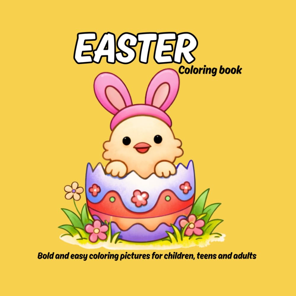 Easter Coloring Book: 50 Bold and easy easter and spring coloring pictures for children, teens and adults, 8.5x8.5in