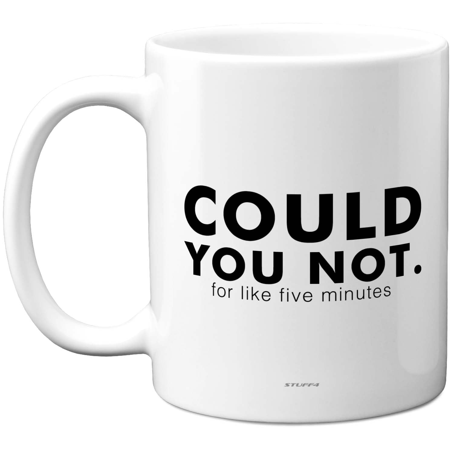 Stuff4 Sarcastic Quote Mug - Bold Black Typography On White - Snarky Desk Humour for Coffee Breaks - 11oz Ceramic Gloss Mug