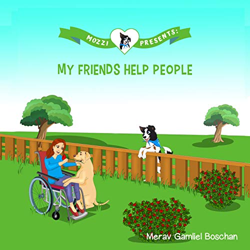 MOZZI PRESENTS: MY FRIENDS HELP PEOPLE: Dog Stories for Kids Teaching About Giving (Kids rhyme series, Book 3) (VALUES FOR A GOOD LIFE SERIES)