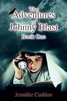 The Adventures of Johnny Blast: Book One 1511587741 Book Cover