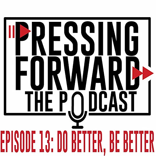 Episode 13: Do Better, Be Better