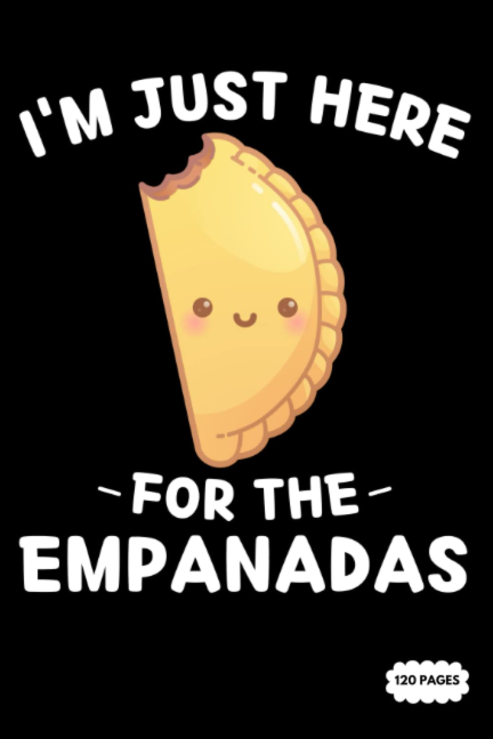 Composition Notebook: I'm Just here For The Empanadas | College Ruled Lined Pages
