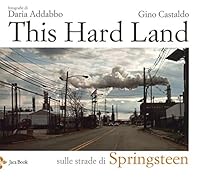 This hard land. Sulle strade di Springsteen 8816605960 Book Cover