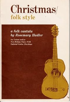 Christmas Folk Style - a Folk Cantata for Unison and/or two-melody Choirs with Optional Guitar Chordings