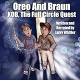  Oreo and Braun: XOB, the Full Circle Quest