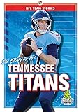  The Story of the Tennessee Titans (NFL Team Stories)