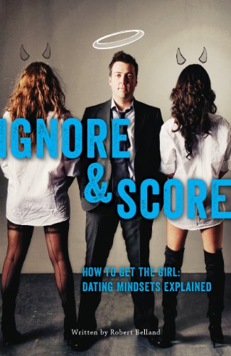 Cover of How to Get The Girl! IGNORE & SCORE: Dating Mindsets Explained