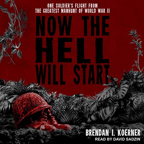 Now the Hell Will Start by Brendan I. Koerner episode artwork