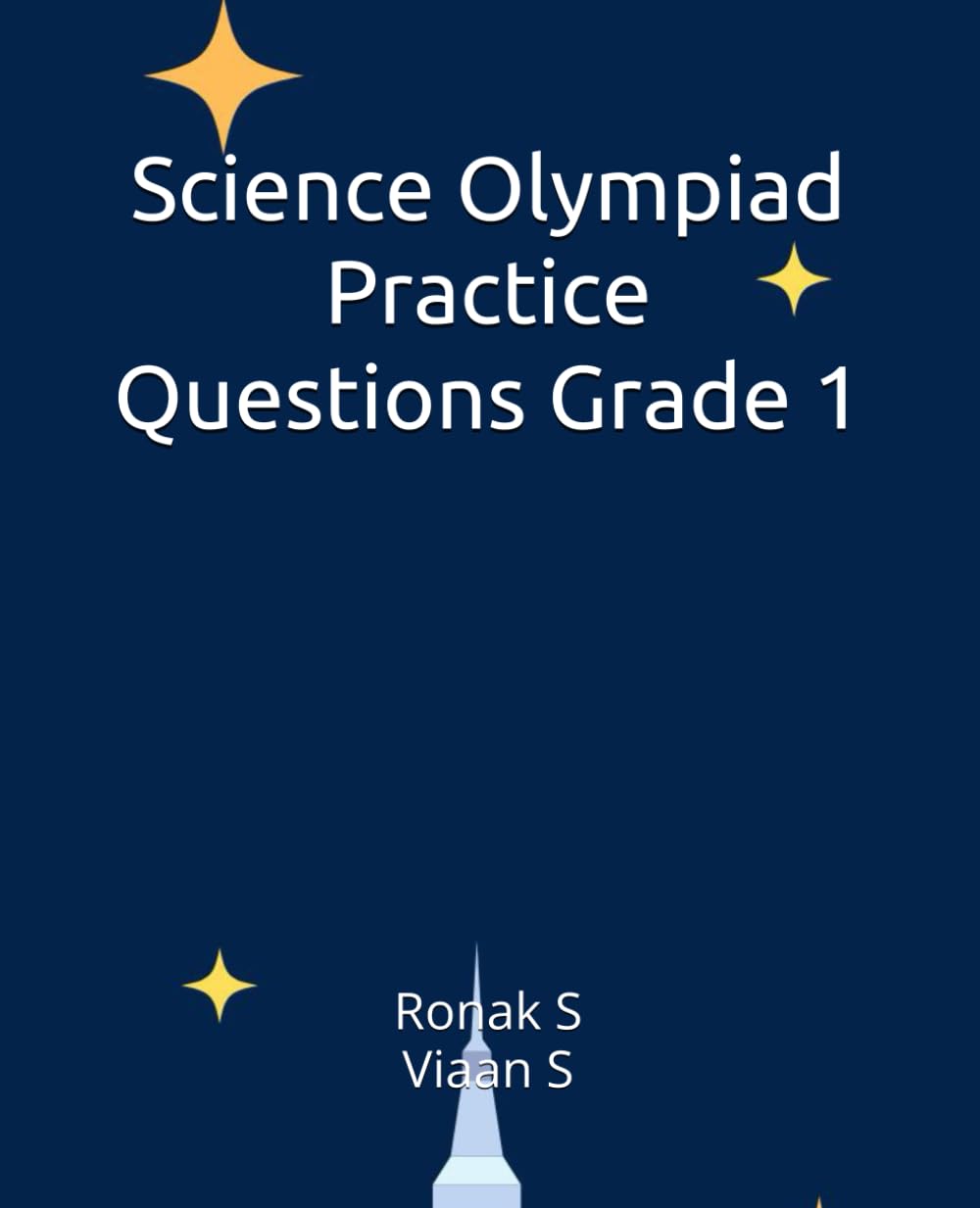 Science Olympiad Practice Questions Grade 1: Science Olympiad Practice Questions Grade 1 (School Olympiad Mastery – Grade 1)
