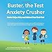 Buster the Test Anxiety Crusher: Buster Helps Abby and Michael Pass Their Test