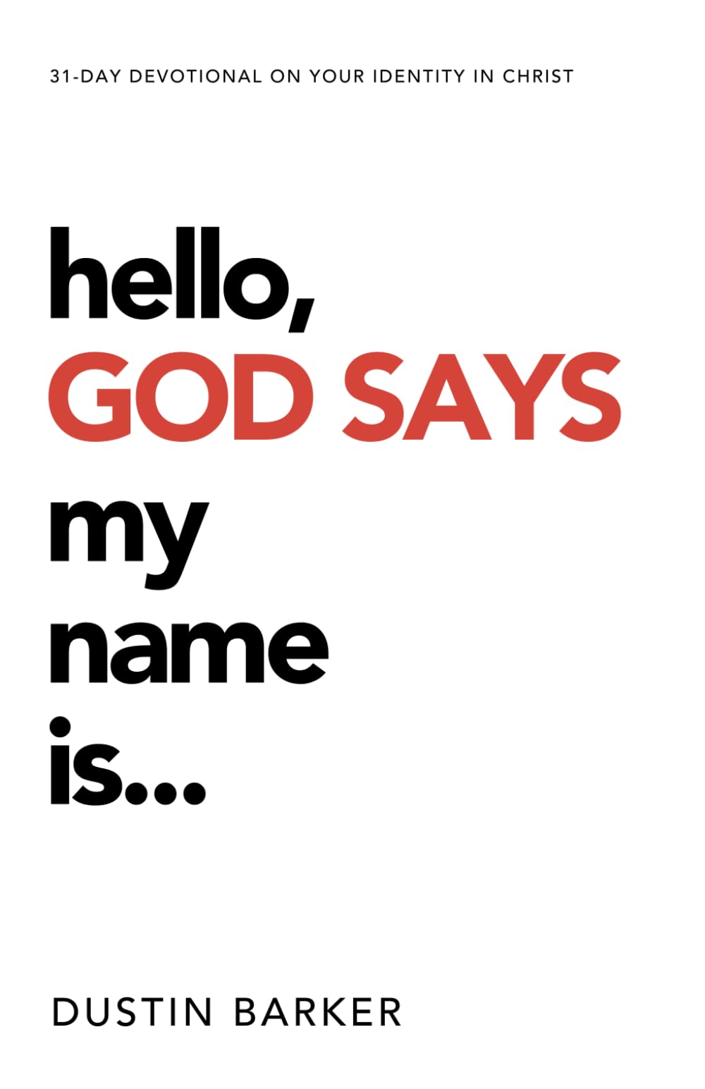 Hello, God says my name is: 31 day devotional: Who does God say you are?