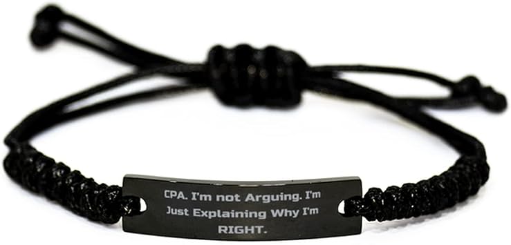 Brilliant CPA Black Rope Bracelet, CPA. Im not Arguing. Im Just., Gifts for Coworkers, Present from Friends, Engraved Bracelet for CPA