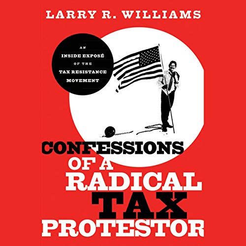 Confessions of a Radical Tax Protestor by Larry R. Williams episode artwork