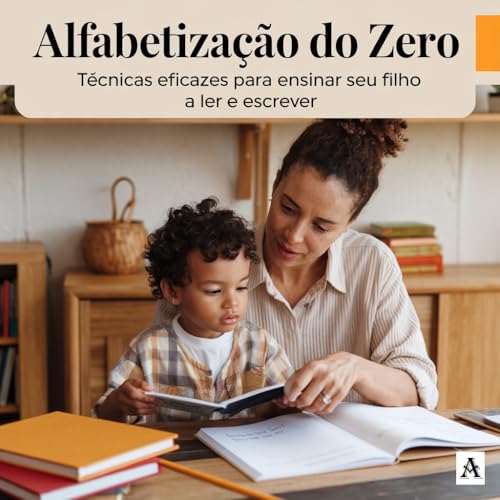 Alfabetização do Zero: Técnicas Eficazes para Ensinar Seu Filho a Ler e Escrever - SOUSA, R.M.