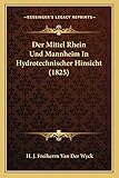 Der Mittel Rhein Und Mannheim In Hydrotechnischer Hinsicht (1825)