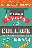 Brand U: 4 Steps to the College of Your Dreams