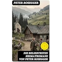 Die beliebtesten Heimatromane von Peter Rosegger