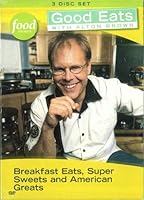 Food Network: Good Eats with Alton Brown - Breakfast Eats, Super Sweets, and American Greats B000P1CKES Book Cover