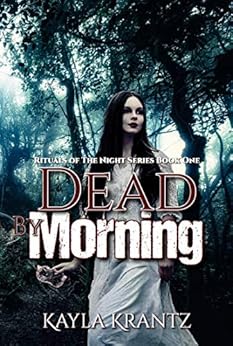 Dead by Morning: A Dark Fiction Novel (Rituals of the Night Book 1) by [Kayla Krantz]